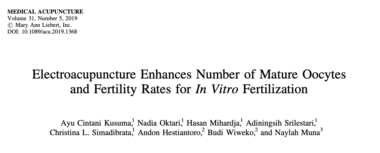 Electroacupuncture Enhances Number of Mature Oocytes and Fertility Rates for In Vitro Fertilization - Perhimpunan Dokter Spesialis Akupunktur Medik Indonesia Electroacupuncture Enhances Number of Mature Oocytes and Fertility Rates for In Vitro Fertilization - Perhimpunan Dokter Spesialis Akupunktur Medik Indonesia
